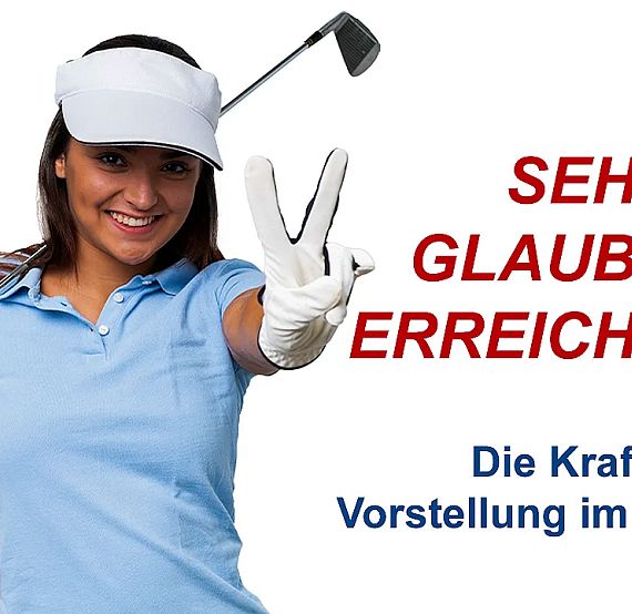 Golfer in a blue polo and visor holding a club, gesturing with two fingers. Text: "Sehen, Glauben, Erreichen. Die Kraft der Vorstellung im Golf."