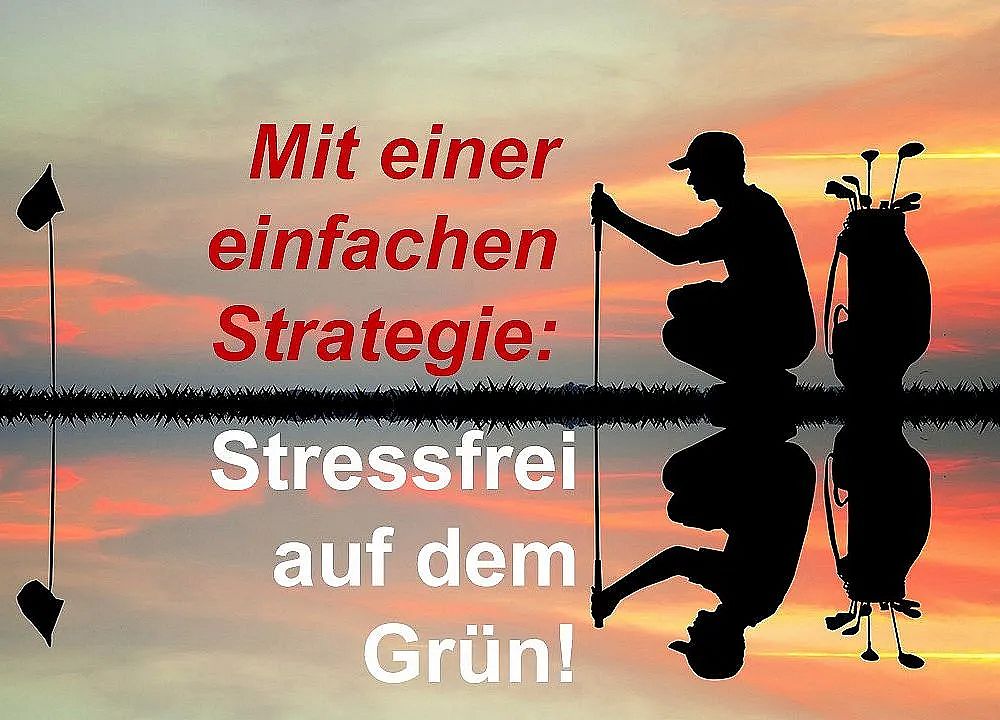 Ein Golfer kniet in der Dämmerung neben einem Golfbag, vor einem Wasserhindernis. Der Himmel ist orange und es steht "Mit einer einfachen Strategie: Stressfrei auf dem Grün!" geschrieben.