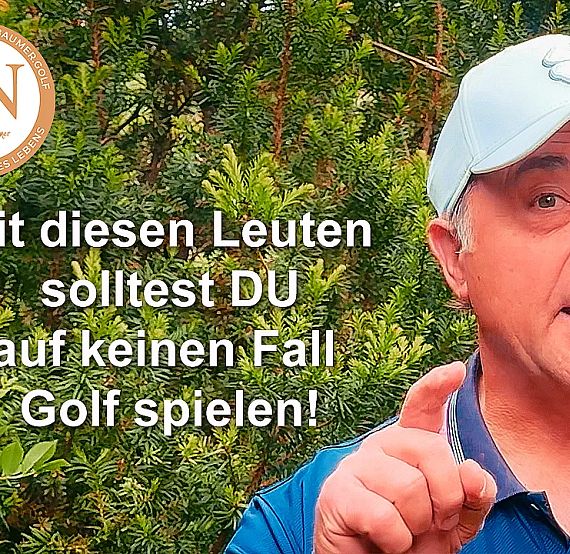 A man in a cap points with his hand against a green leafy background. Text reads: "Mit diesen Leuten solltest DU auf keinen Fall Golf spielen!"