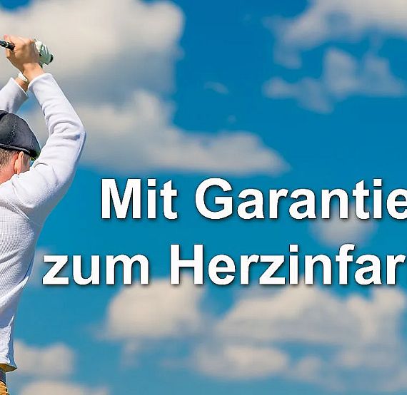 A man golfing under a blue sky with the text 'Mit Garantie zum Herzinfarkt!' in bold, suggesting the stress of sports. The backdrop is bright and cloud-filled.