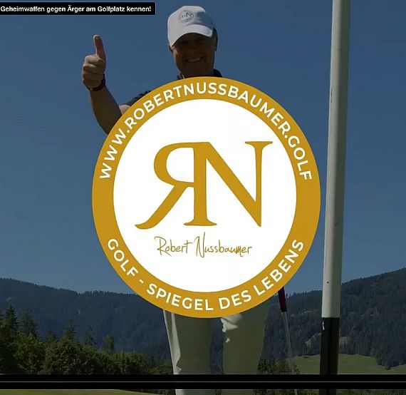 A golfer in white gives thumbs up, standing near a golf flag. The Robert Nussbaumer Golf logo reads "Golf - Spiegel des Lebens." Mountains are in the background.