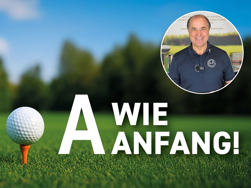Ein Golfrasen mit einem Ball auf einem Tee; daneben steht "A wie Anfang" in großen Buchstaben. Oben rechts ist ein Kreisbild eines lächelnden Mannes.