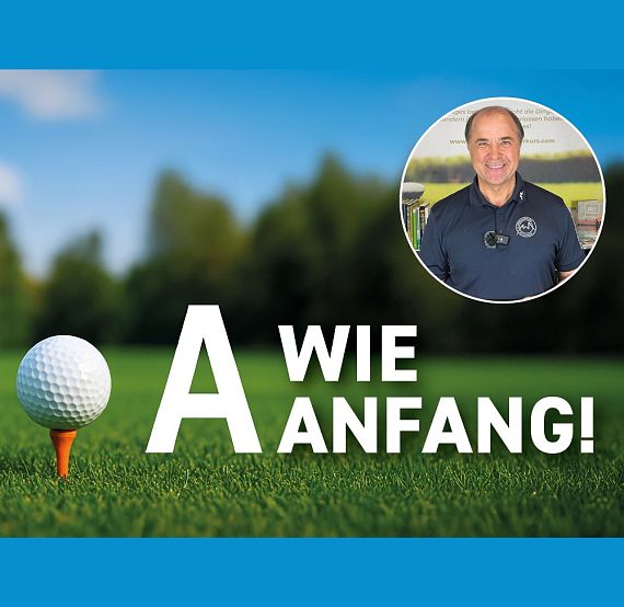 Ein Golfrasen mit einem Ball auf einem Tee; daneben steht "A wie Anfang" in großen Buchstaben. Oben rechts ist ein Kreisbild eines lächelnden Mannes.
