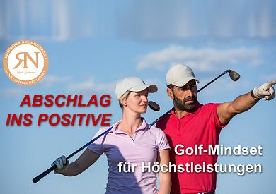 Abschlag ins Positive-Golf-Mindset für Höchstleistungen, Teil 1