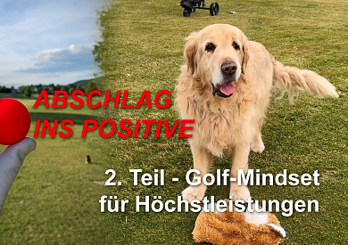 Abschlag ins Positive Golf Mindset für Höchstleistungen, Teil 2